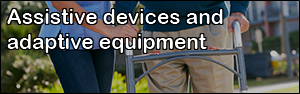 Assistive devices and adaptive equipment