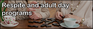Respite and adult day programs